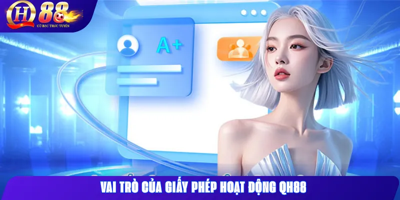 Giấy phép hoạt động QH88 – PAGCOR/CEZA, hiệu lực & tuân thủ 1 Vai Trò Của Giấy Phép Hoạt Động QH88
